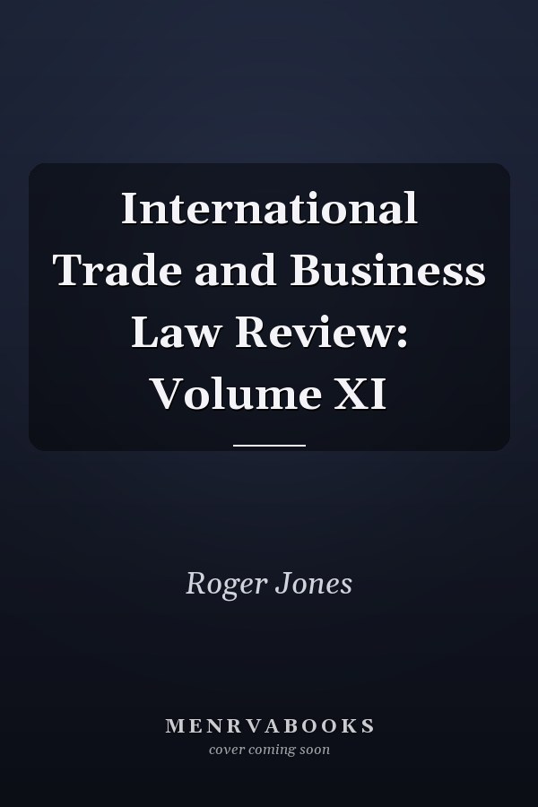 International Trade and Business Law Review: Volume XI