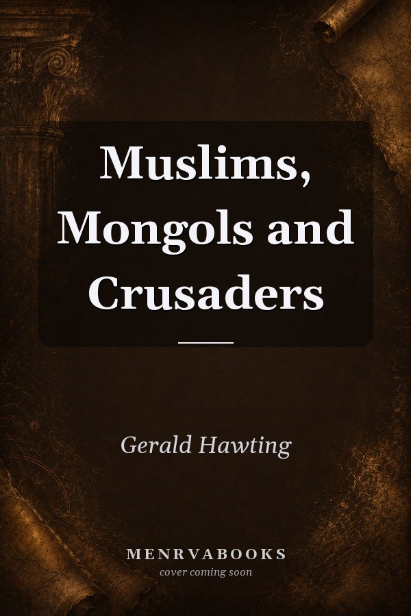 Muslims, Mongols and Crusaders