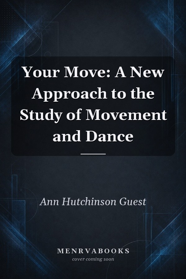 Your Move: A New Approach to the Study of Movement and Dance