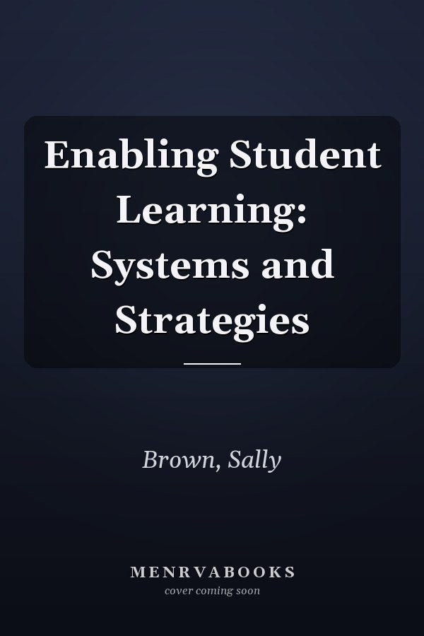 Enabling Student Learning: Systems and Strategies