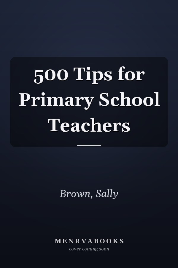 500 Tips for Primary School Teachers