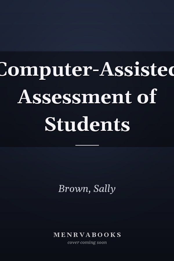 Computer-Assisted Assessment of Students
