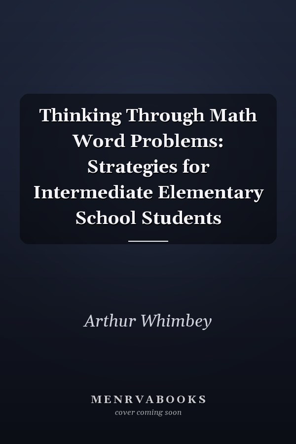 Thinking Through Math Word Problems: Strategies for Intermediate Elementary School Students