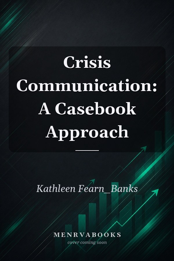 Crisis Communication: A Casebook Approach