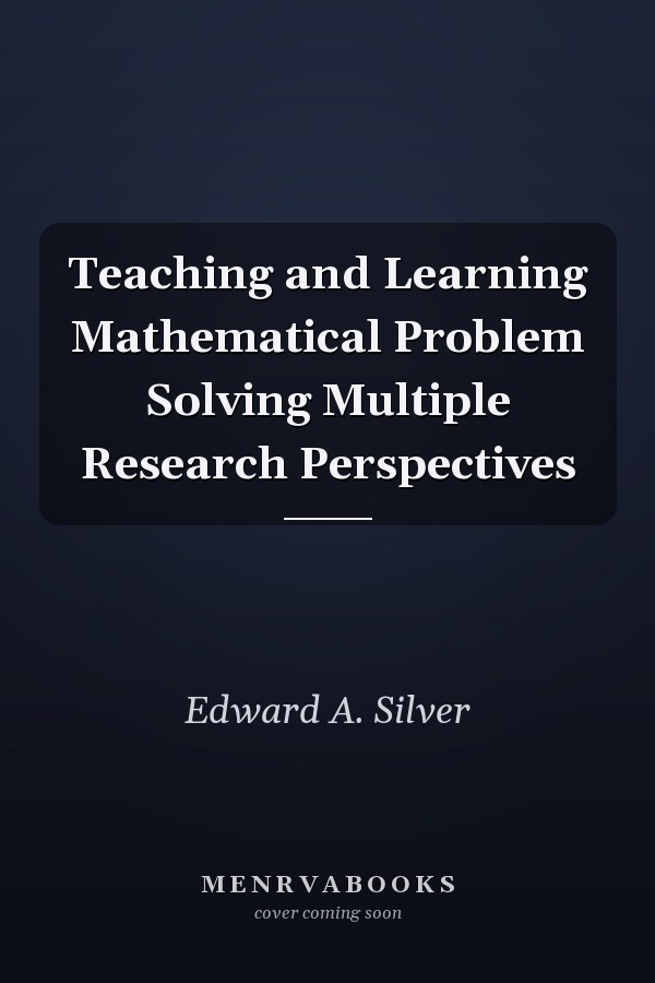 Teaching and Learning Mathematical Problem Solving: Multiple Research Perspectives