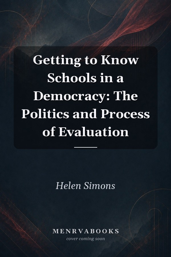 Getting to Know Schools in a Democracy: The Politics and Process of Evaluation