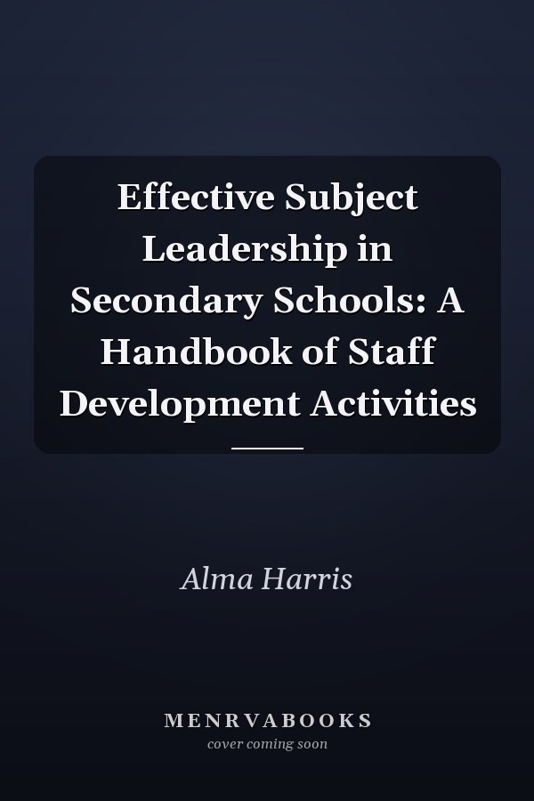 Effective Subject Leadership in Secondary Schools: A Handbook of Staff Development Activities
