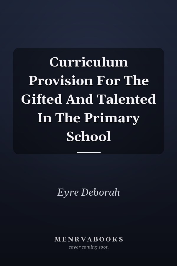Curriculum Provision for the Gifted and Talented in the Primary School