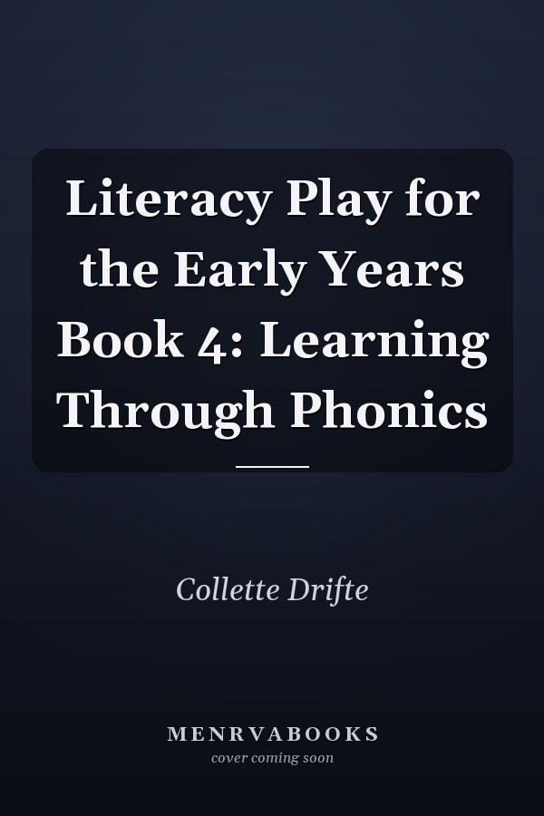 Literacy Play for the Early Years: Learning Through Phonics