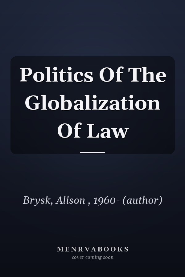 The Politics of the Globalization of Law