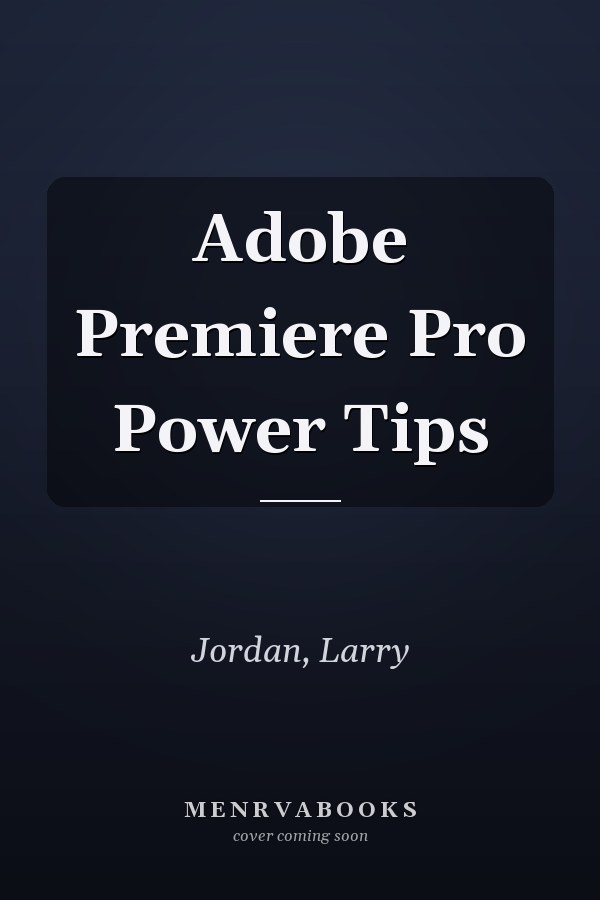 Adobe Premiere Pro Power Tips