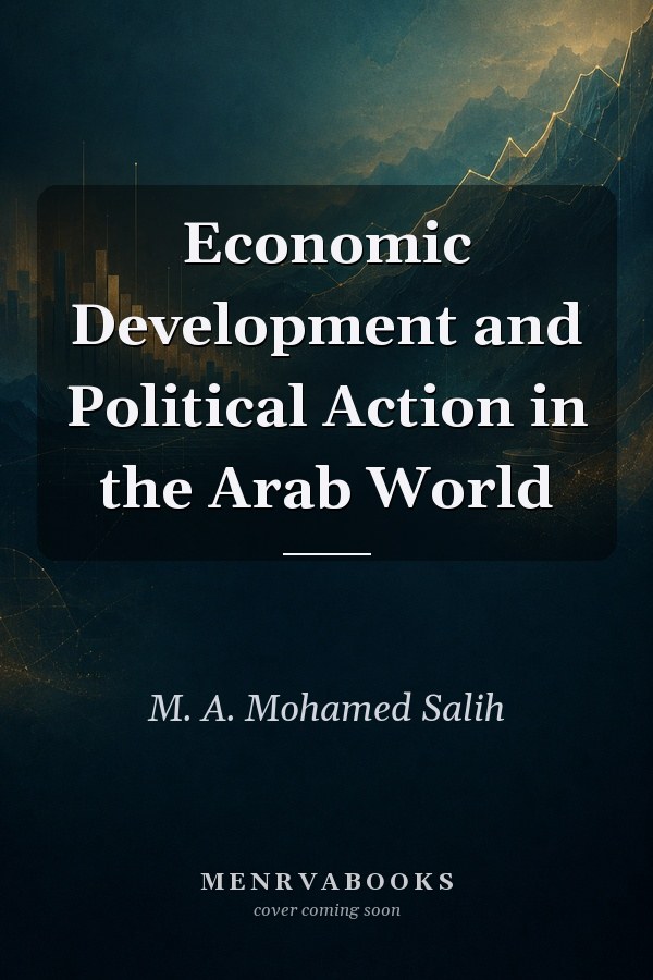 Economic Development and Political Action in the Arab World