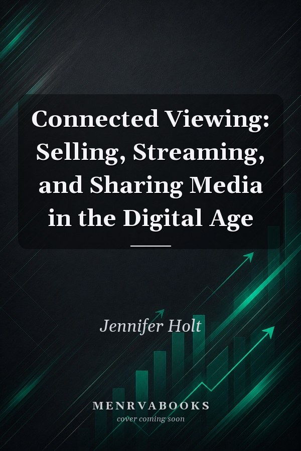 Connected Viewing: Selling, Streaming, and Sharing Media in the Digital Age