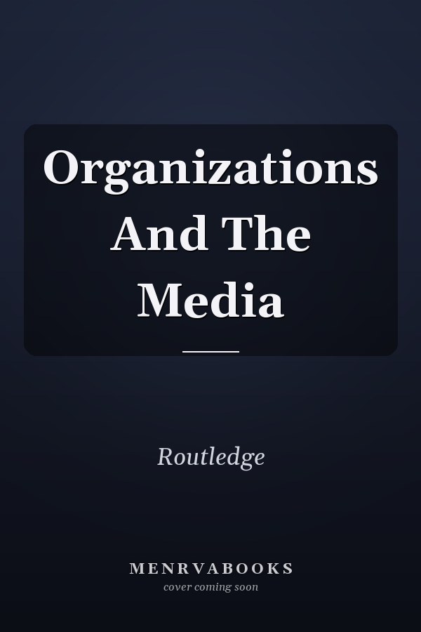 Organizations and the Media