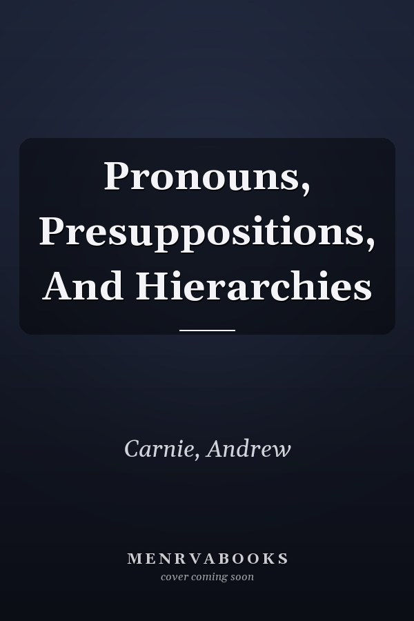 Pronouns, Presuppositions, and Hierarchies