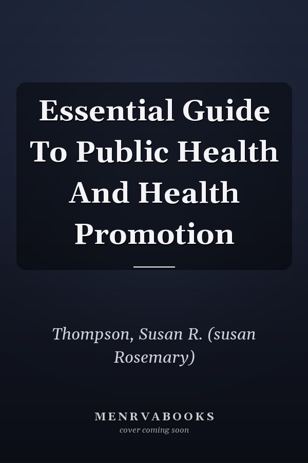 Essential Guide To Public Health And Health Promotion