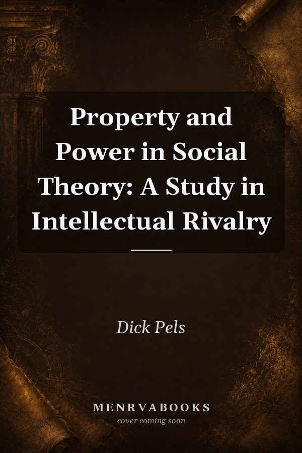 Property and Power in Social Theory: A Study in Intellectual Rivalry