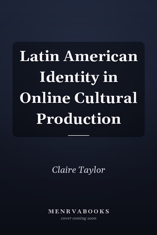 Latin American Identity in Online Cultural Production