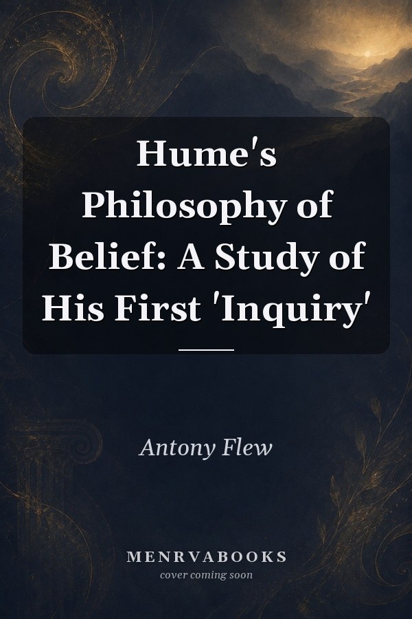 Hume's Philosophy of Belief: A Study of His First 'Inquiry'