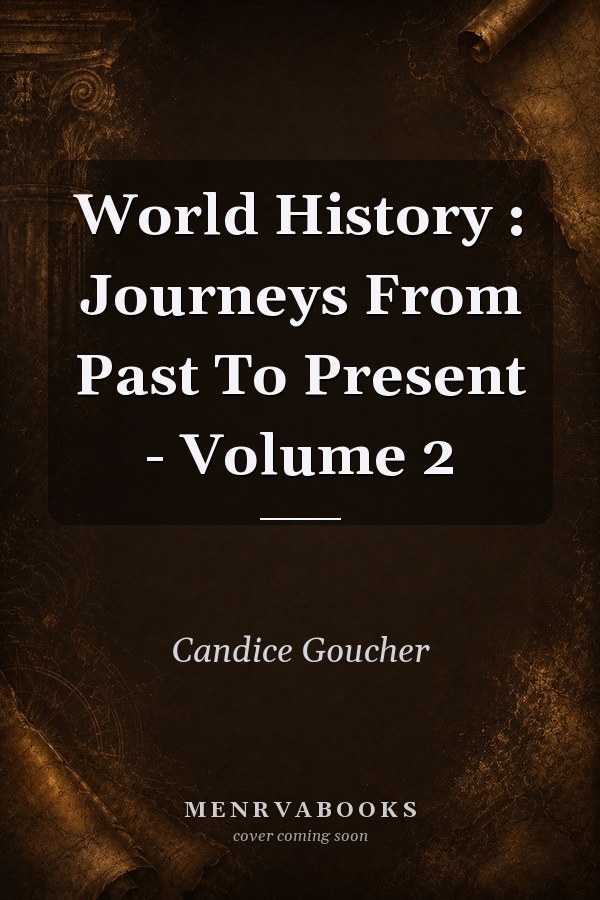 World History: Journeys From Past To Present - Volume 2