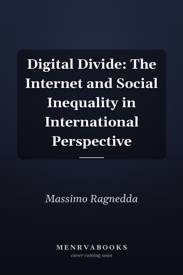 Digital Divide: The Internet and Social Inequality in International Perspective