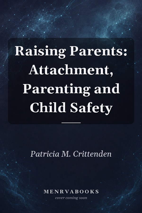 Raising Parents: Attachment, Parenting and Child Safety