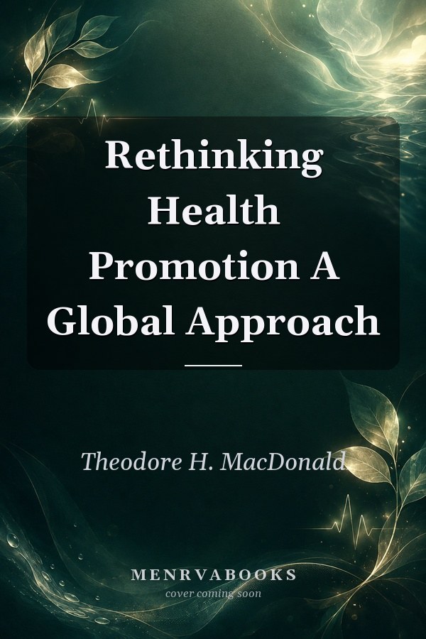 Rethinking Health Promotion A Global Approach
