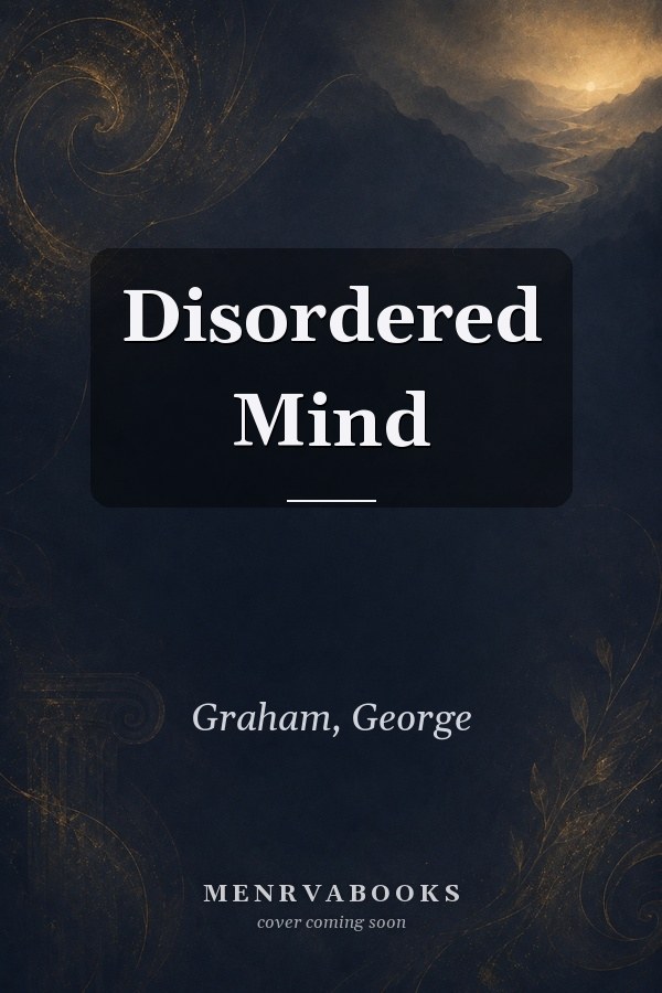 The Disordered Mind: An Introduction to Philosophy of Mind and Mental Illness