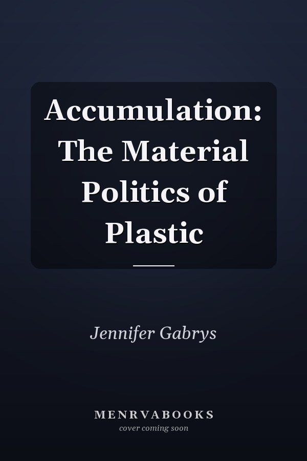Accumulation: The Material Politics of Plastic