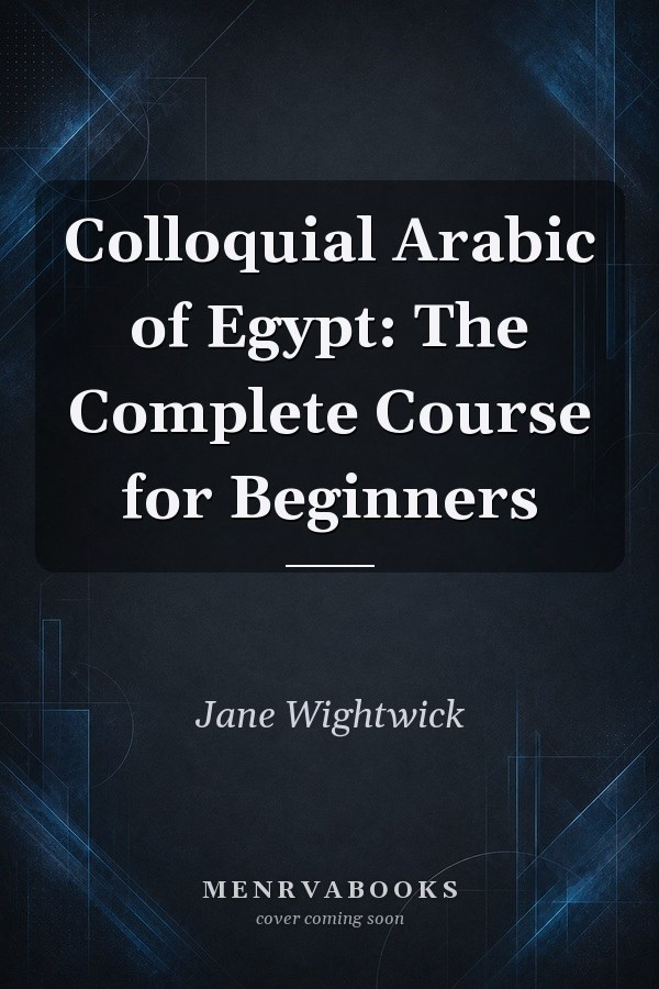Colloquial Arabic of Egypt: The Complete Course for Beginners