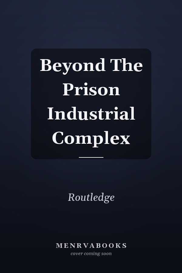 Beyond the Prison Industrial Complex