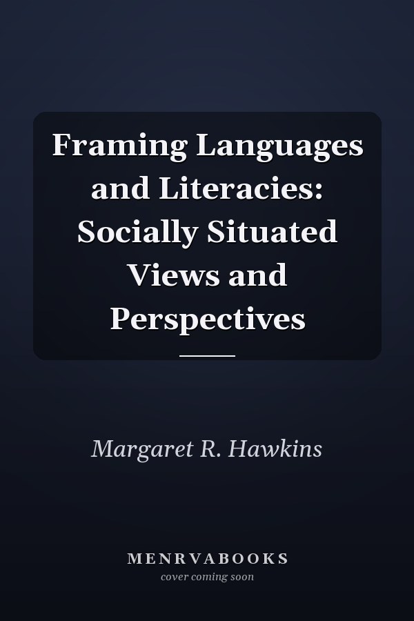 Framing Languages and Literacies: Socially Situated Views and Perspectives