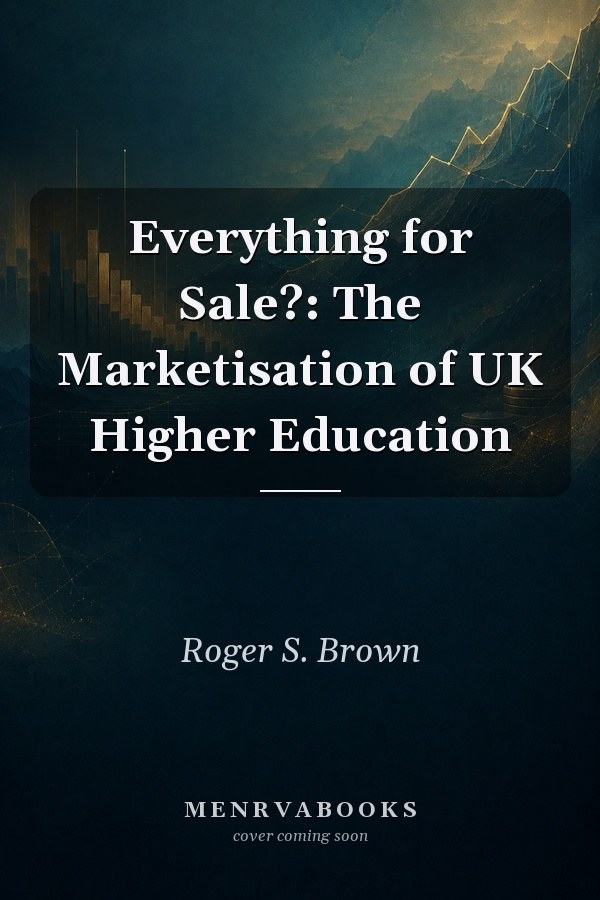 Everything for Sale?: The Marketisation of UK Higher Education