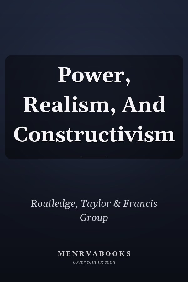 Power, Realism, and Constructivism