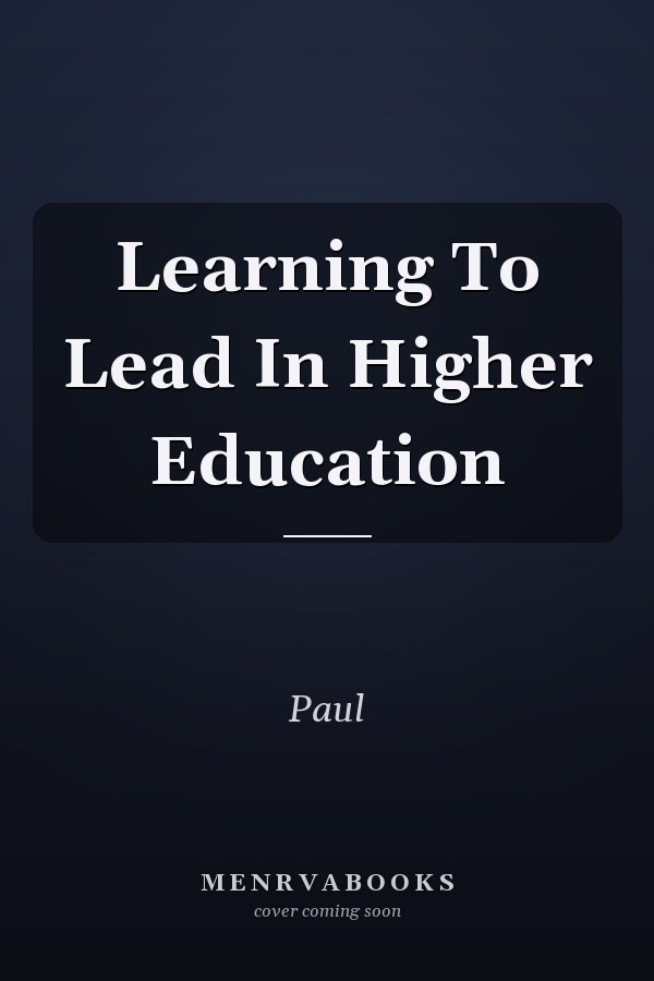 Learning to Lead in Higher Education
