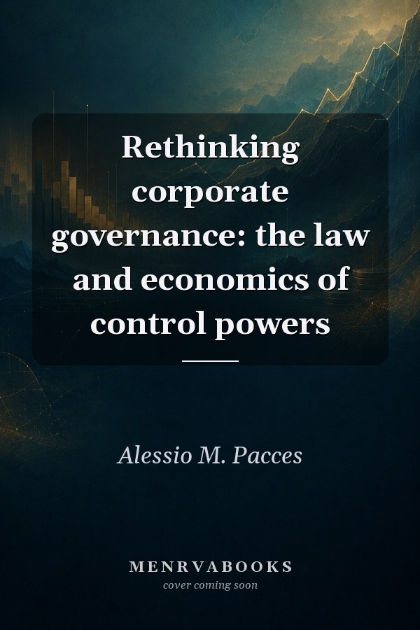 Rethinking corporate governance: the law and economics of control powers