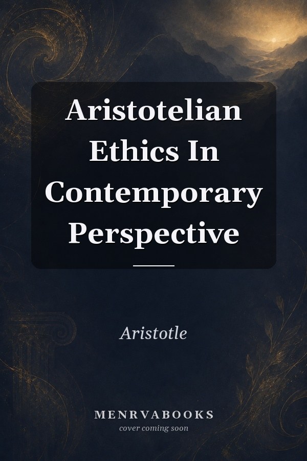 Aristotelian Ethics In Contemporary Perspective
