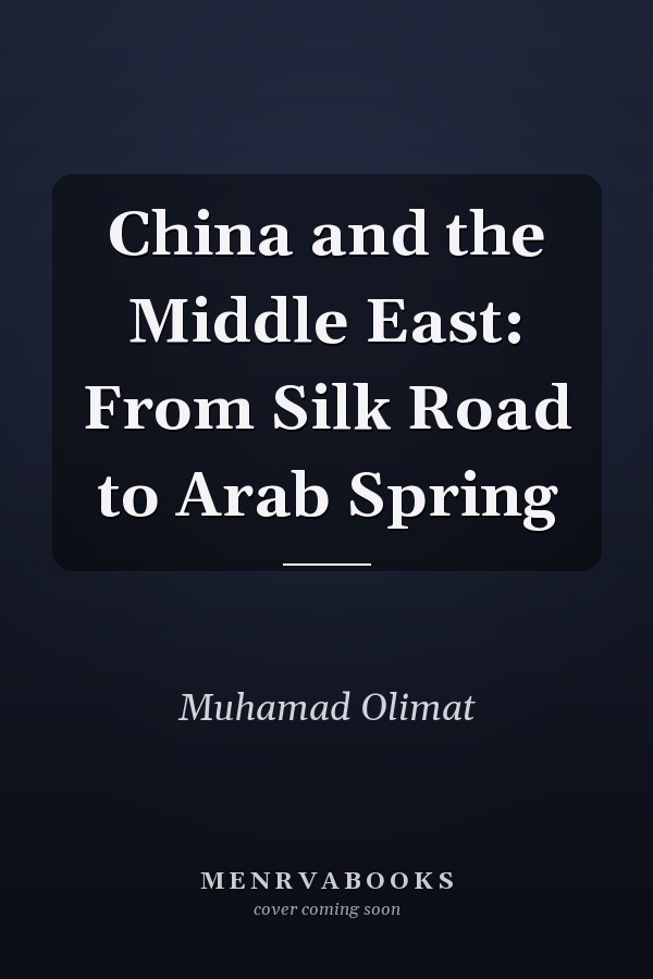 China and the Middle East: From Silk Road to Arab Spring