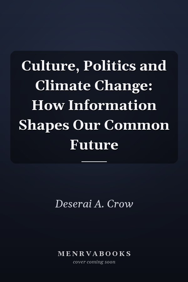 Culture, Politics and Climate Change: How Information Shapes Our Common Future