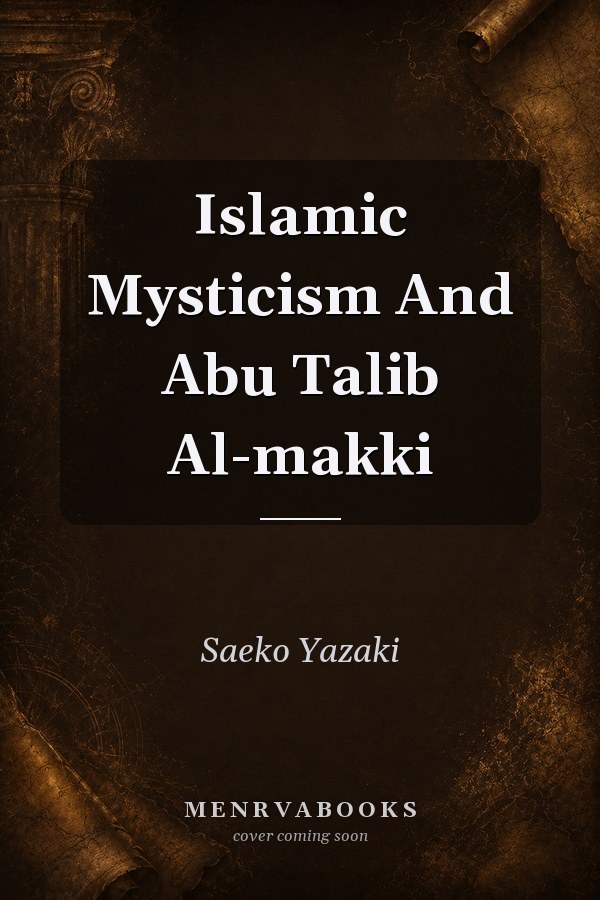 Islamic Mysticism and Abu Talib al-Makki