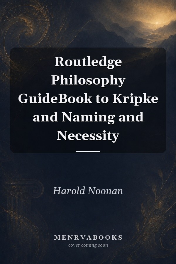 Routledge Philosophy GuideBook to Kripke and Naming and Necessity
