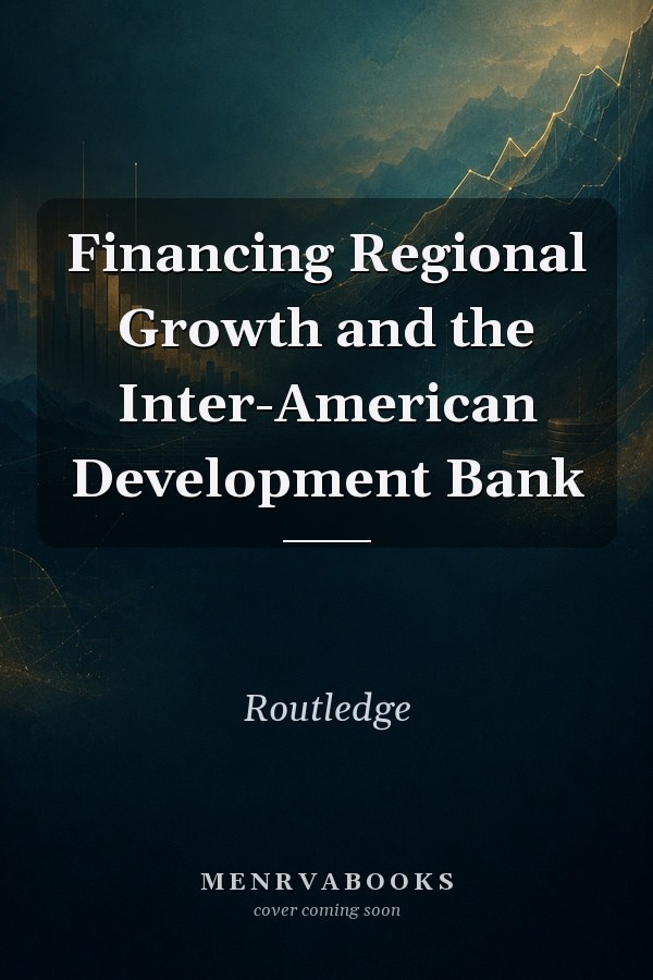 Financing Regional Growth and the Inter-American Development Bank