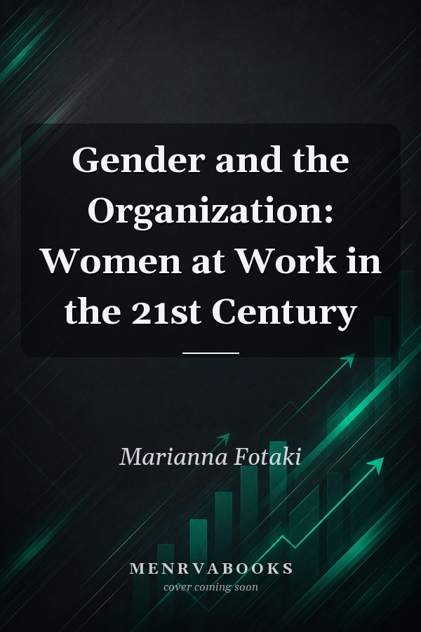 Gender and the Organization: Women at Work in the 21st Century