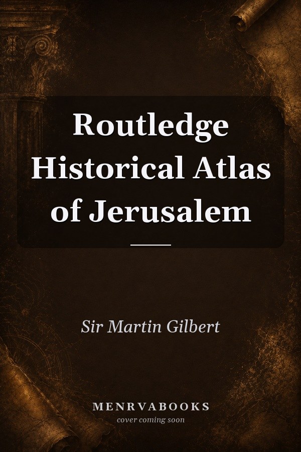 Routledge Historical Atlas of Jerusalem
