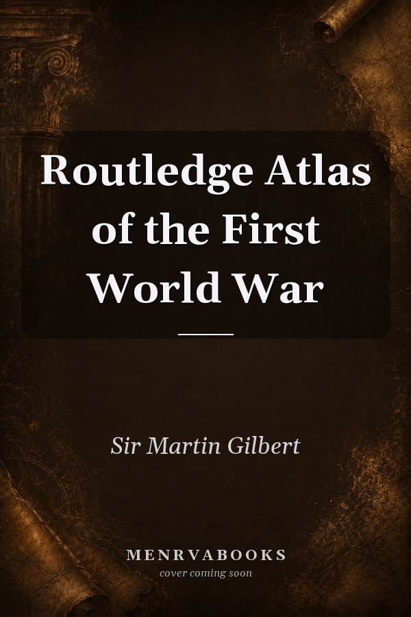 Routledge Atlas of the First World War