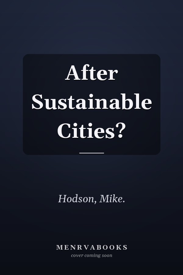 After Sustainable Cities?