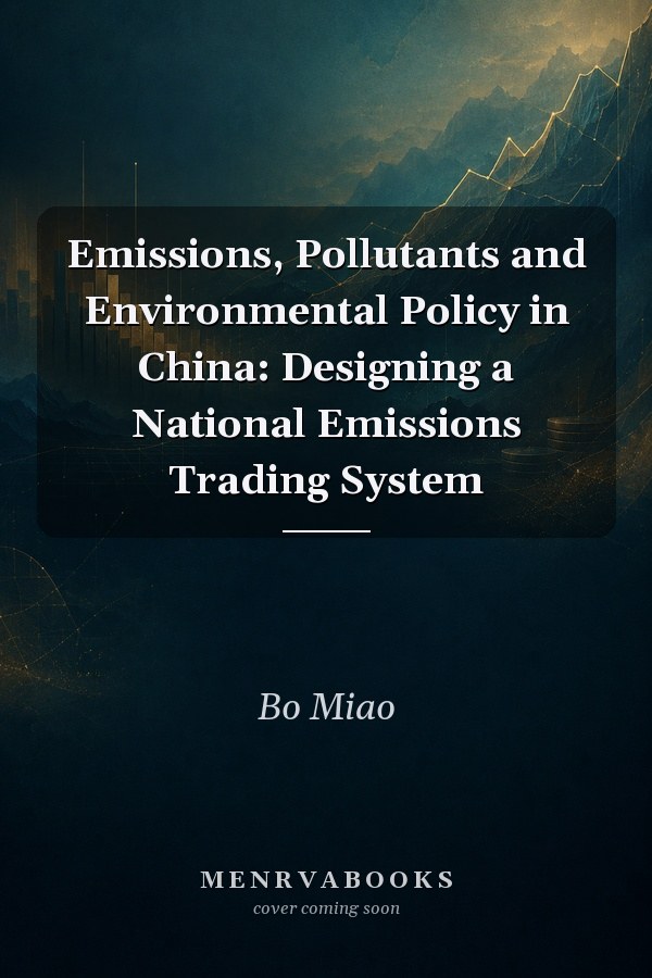 Emissions, Pollutants and Environmental Policy in China: Designing a National Emissions Trading System