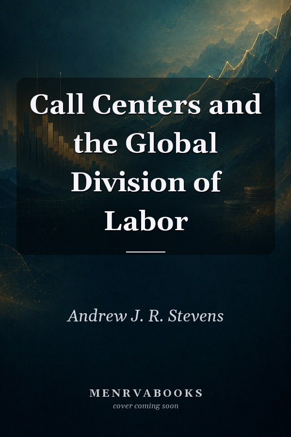 Call Centers and the Global Division of Labor