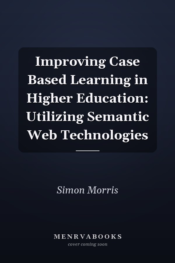 Improving Case Based Learning in Higher Education: Utilizing Semantic Web Technologies