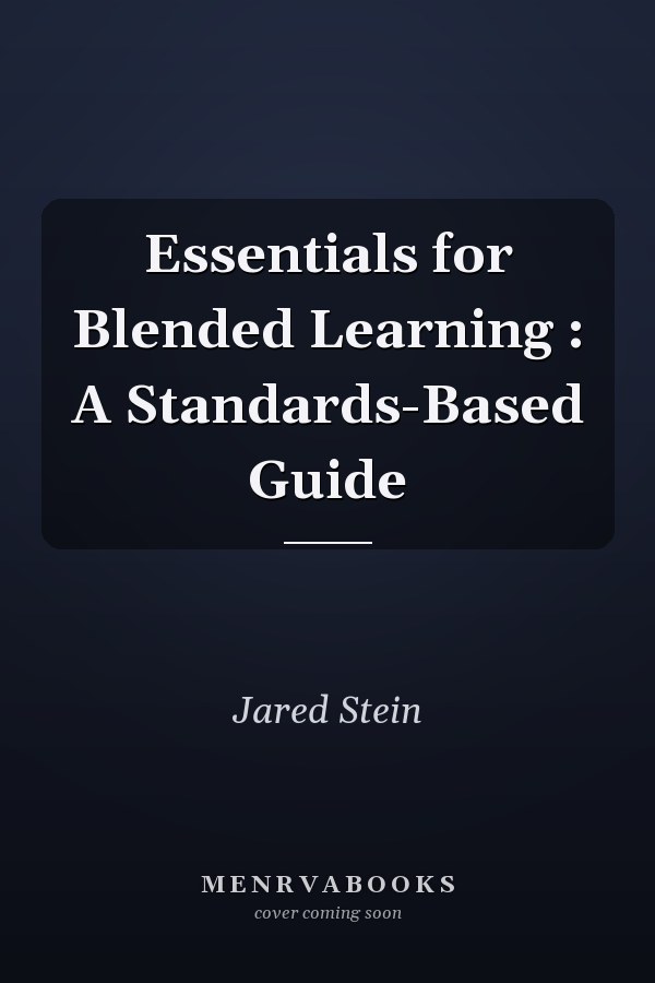 Essentials for Blended Learning: A Standards-Based Guide